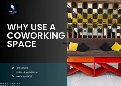 Why Use A Coworking Space