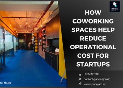 How Coworking Spaces Help Reduce Operational Cost For Startups
