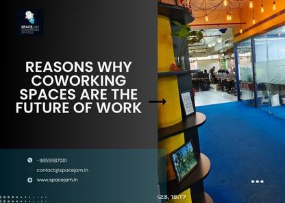 Reasons why coworking spaces are the future of work