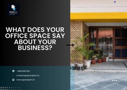 What Does Your Office Space Say About Your Business