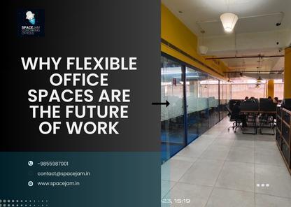 Why Flexible Office Spaces Are The Future of Work